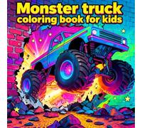Monster Truck Coloring Book for Kids: Fun, Bold-Line Pages for Kids Ages 4-8 Who Love Big Wheels, Mud, and Creative Adventures - A Wholesome Way to Build Focus, Confidence, and Joy