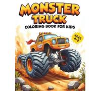 Monster Truck Coloring Book For Kids: Fun Coloring Pages for Boys and Girls Ages 4-8, Toddlers and Preschoolers with 40 Unique Illustrations of Big Monster Trucks