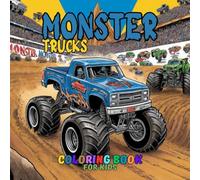 Monster Truck Coloring Book For Kids: Fun Coloring Pages For Boys and Girls Ages 4-8 Who Love Monster Trucks: Awesome Coloring Pages for Kids.