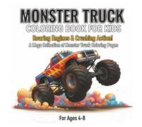 Monster Truck Coloring Book for Kids: Roaring Engines & Crushing Action!: A Mega Collection of Monster Truck Coloring Pages with Extreme Designs, Huge Wheels, and Thrilling Stunts - Perfect for Boys & Girls Who Love Big Trucks & High-Octane Fun