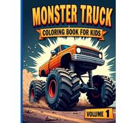 Monster Truck Coloring Book for Kids Volume 1: 50+ Epic Monster Truck Designs for Boys Ages 8-12 | Vol. 1 | Highly Detailed Coloring Pages with Big Wheels, Mud Racing and Extreme Stunts