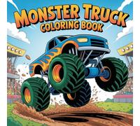 Monster Truck Coloring Book For Toddlers: Big, Simple and Easy Monster Truck Illustrations for Kids