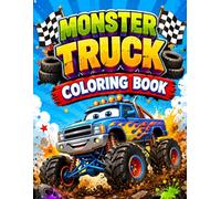 Monster Truck Coloring Book: Fun And Easy Monster Truck Adventures With Big Tires, Beautiful Scenes, And Exciting Vehicles Coloring Pages For Kids Ages 4-8
