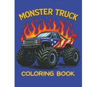 Monster Truck Coloring Book: Fun-filled, action-packed monster truck designs that spark creativity, and deliver big thrills, giant wheels, and endless ... Book Collection for Kids and Adults.)