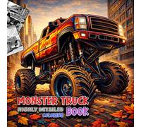 Monster Truck Coloring Book Realistic Highly Detailed for Teens & Adults: Realistic & Ultra-Detailed Designs for Relaxation & Stress Relief (Vehicle Coloring Book - Realistic Highly Detailed Series)
