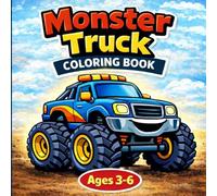 Monster Truck Coloring Book Simple & Bold Designs for Toddlers, Preschoolers, Boys & Girls Ages 3-6: Easy Large Designs for Fine Motor Skills & Creative Fun