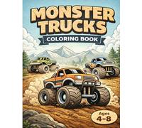 Monster Truck Coloring Book: Various Coloring Pages for Kids ages 4-8, for Boys and Girls Who Love Extreme Monster Trucks