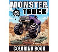Monster Truck Coloring Boook: Fun and Action-Packed Coloring Pages for Kids Ages 4-10, Perfect for Boys and Girls Who Love Monster Trucks!