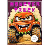 MONSTER TRUCK COLORING PAGES 200 PAGINE DA COLORARE PER BAMBINI DI TUTTE LE ETA' DIVERTENTE E COLORATO