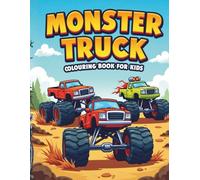 Monster Truck Colouring Book for Kids: 31 Fun Monster Truck Colouring Pages with Big Wheels, Cool Trucks & Action Scenes for Boys and Girls Ages 4-8.