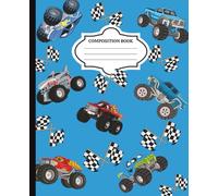 Monster Truck Composition Notebook: Cool Notebook for Boys |Wide Ruled- 120 Pages 7.5 x 9.25 Lined School Notebook for Kids: Fun monster truck and ... homework, writing, doodles, and class notes