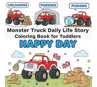 Monster Truck Daily Life Story Coloring Book for Toddlers: Simple Everyday Monster Truck Scenes with Bold & Thick Outlines for Kids Ages 4-8 (Truck Smash Series)