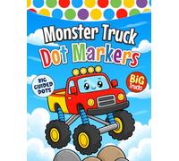 Monster Truck Dot Markers Activity Book for Toddlers: Fun Do A Dot Coloring Book for Kids with Monster Trucks, Big Wheels, Racing Trucks
