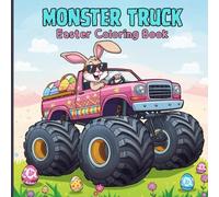 Monster Truck Easter Coloring Book for Kids: A fun collection of giant monster trucks with cute Easter themes including bunny drivers, egg-filled ... spring adventures for joyful coloring.