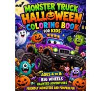 Monster Truck Halloween Coloring Book for Kids Ages 4 to 8: Big Wheels Haunted Adventures Friendly Monsters and Pumpkin Fun