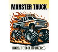Monster Truck Libro de Colorear: 45 dibujos únicos para niños a partir de 4 años Jumbo libro de actividades para colorear para niños y niñas que adoran la colección definitiva de camiones monstruosos