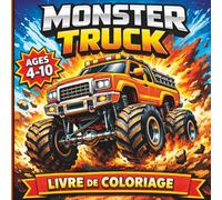 Monster Truck Livre de Coloriage pour Enfants 4-10 ans : Camions Géants et Aventures Incroyables: 50+ Dessins Uniques : De l’École à la Plage ! Gros ... Filles Fans de Vitesse et de Grosses Roues.