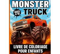 MONSTER TRUCK - Livre de Coloriage pour Enfants: 75 scènes amusantes de Monster Trucks pour les enfants de 4 à 10 ans (Monster Car Coloring)