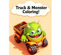 Monster Truck Madness: Coloring Adventures for Kids Ages 4-10 | 100 Fun Monster Truck Coloring Pages for Boys and Girls: Rev up creativity with bold ... pages, and thrilling off-road scenes!