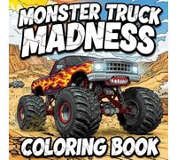 Monster Truck Madness coloring book: Epic Monster Trucks in Action! Made for Kids and Adults That Turns Chaos into Creativity and Keeps Little Hands Busy for Hours! (vehicles coloring books)