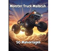 Monster Truck Malbuch: 50 Actionreiche Monstertruck-Motivseiten zum Ausmalen für Abenteuerfans