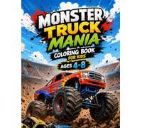 Monster Truck Mania Coloring Book for Kids Ages 4-8: 50 Action-Filled Monster Trucks with Bold, Kid-Friendly Designs for Boys and Girls