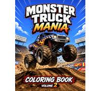 Monster Truck Mania Coloring Book Volume 2: 50 Action-Packed Monster Trucks, Massive Tires, Epic Jumps, Mud Racing, and High-Octane Coloring Fun (Super Series Coloring Books)