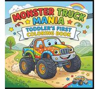 Monster Truck Mania: Toddler's First Coloring Book: Simple and Easy Bold Outline Coloring Pages for Ages 2 - 4 (Kids Activity Books) (Mania Toddler Coloring Books)