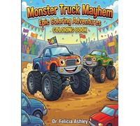 Monster Truck Mayhem: Epic Coloring Adventures for Children of all ages: Fun Monster Truck Coloring Book for Kids Ages 4-12 | Big Trucks, Easy Designs, and Hours of Creative Fun for Boys and Girls