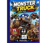 Monster Truck para Colorear para Niños de 4 a 8 Años: 75 Increíbles Monster Trucks • Ruedas Gigantes • Aventuras Salvajes • Camiones Inspirados en Animales • Divertidas y Fáciles Páginas para Colorear