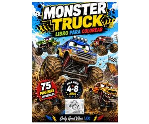 Monster Truck para Colorear para Niños de 4 a 8 Años: 75 Increíbles Monster Trucks • Ruedas Gigantes • Aventuras Salvajes • Camiones Inspirados en Animales • Divertidas y Fáciles Páginas para Colorear
