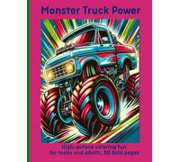 Monster Truck Power: High-octane coloring fun for teens and adults, 50 bold pages