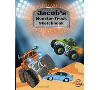 Monster Truck Sketchbook: Jacob Custom Name Sketch Pad for Ages 3+: Monster truck sketch pad for kids ages 5-10 | Drawing book blank | quiet time activities