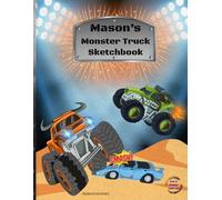 Monster Truck Sketchbook: Mason Custom Name Sketch Pad for Ages 3+: Monster truck sketch pad for kids ages 5-10 | Drawing book blank | quiet time activities