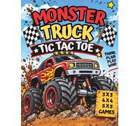 Monster Truck Tic Tac Toe Game Book: 3x3, 4x4 and 5x5 Challenges for Kids Ages 6-10 | Screen-Free Fun for Family and Friends (Big Tic Tac Toe Games for Kids)