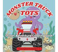 MONSTER TRUCK TOTS - Ocean Explorer Coloring Book: Enjoy coloring Sea Animals on this Monster Truck Tots Ocean Adventure! A Simple & Fun Coloring Book (Monster Truck Tots Coloring Books)