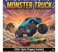 MONSTER TRUCK Ultimate Coloring Adventure: Dump Truck Books for Toddler Boys (Ultimate Rides Coloring Collection)