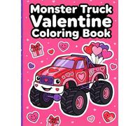 Monster Truck Valentine Coloring Book: Sweet & Fun Valentine Monster Truck Coloring Pages for Kids, Big Trucks, Hearts & Smiles