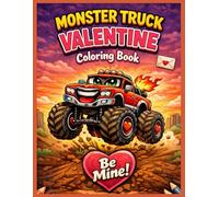Monster Truck Valentine Day Coloring Book: A Heart & Love -Racing Journey of Monster Trucks, Valentine Magic, and Endless Fun Perfect Gift for Kids