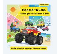 Monster Trucks - ¡A todo gas durante todo el año!: Ruedas gigantes, gran diversión para colorear