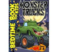 Monster Trucks Bedtime Book for Kids Ages 3-5: Goodnight Monster Truck! A Rhyming Sleepy Time Story with 8 Tales to Help Your Little Racer Fall Asleep (Monster Truck Universe)