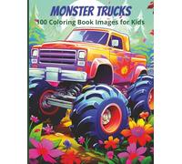 Monster Trucks: Big Wheels and Monster Action. 100 Single-Sided Coloring Pages for Boys and Girls Ages 4-8.