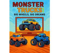 Monster Trucks!: Big Wheels, Big Dreams
