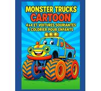 Monster Trucks Cartoon - 4x4 et Voitures Souriantes à Colorier pour Enfants: 50 dessins amusants de Monster Trucks mignons pour un coloriage propre et idéal à encadrer !
