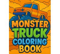 Monster Trucks Coloring Book: Big Wheels, Jumps, Racing Action - 75 Unique Easy-to-Color Pages for Kids Ages 6-10, Perfect for Boys Who Love Monster Trucks