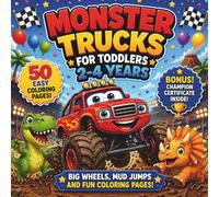 Monster Trucks for Toddlers 2-4 Years: Dinosaur Adventures, Big Wheels and Fun Coloring Pages: Featuring Friendly Dinosaurs, Easy Coloring Fun, Big ... for Little Boys and Preschool Kids