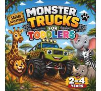 Monster Trucks for Toddlers 2-4 Years: Safari Adventure Monster Truck Coloring Book: Big Wheels, Friendly Safari Animals, Easy Coloring Pages and Fun Adventures for Little Explorers