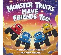 Monster Trucks Have Friends Too! A book that helps children talk about emotions.: Bed Time Stories for kids ages 3-5.
