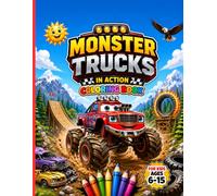 Monster Trucks in Action Coloring Book for Kids Ages 6-15: 66 Fun and Exciting Monster Truck Adventures with Big Easy-to-Color Pages, Off-Road Racing, ... and Action-Packed Scenes for Boys and Girls