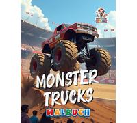 Monster Trucks Malbuch: Actiongeladene Ausmalbilder für Kinder und Erwachsene - 50 Seiten voller PS, Stunts und Offroad-Abenteuer